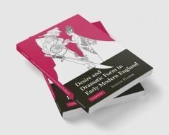 Desire and Dramatic Form in Early Modern England