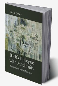 Bach's Dialogue with Modernity