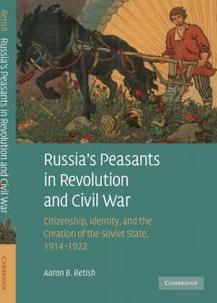 Russia's Peasants in Revolution and Civil War