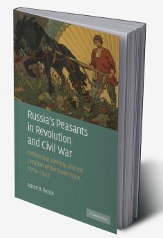 Russia's Peasants in Revolution and Civil War