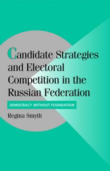Candidate Strategies and Electoral Competition in the Russian Federation