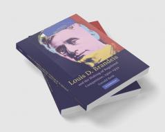 Louis D. Brandeis and the Making of Regulated Competition 1900 1932