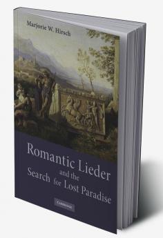 Romantic Lieder and the Search for Lost Paradise
