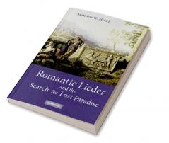 Romantic Lieder and the Search for Lost Paradise