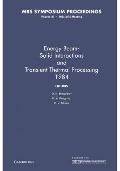 Energy Beam-Solid Interactions and Transient Thermal Processing 1984
