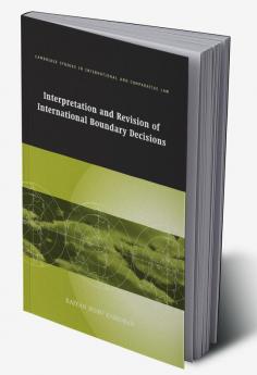 Interpretation and Revision of International Boundary Decisions