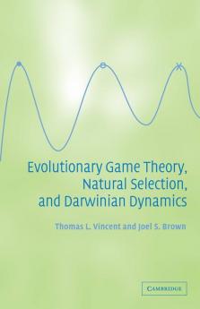 Evolutionary Game Theory Natural Selection and Darwinian Dynamics