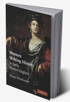 Women Writing History in Early Modern England