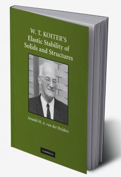 W. T. Koiter S Elastic Stability of Solids and Structures