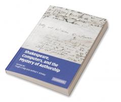 Shakespeare Computers and the Mystery of Authorship