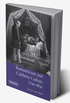 Romanticism and Celebrity Culture 1750 1850