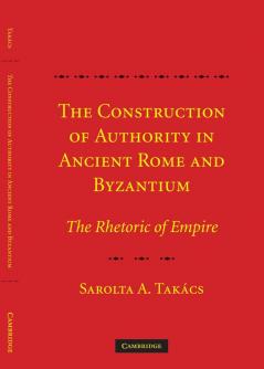 The Construction of Authority in Ancient Rome and Byzantium