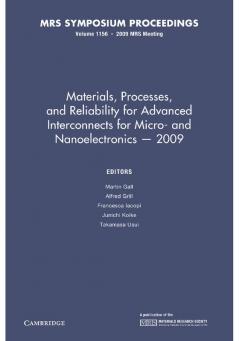 Materials Processes and Reliability for Advanced Interconnects for Micro- And Nanoelectronics 2009