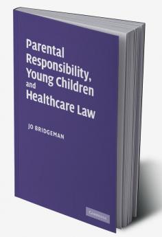 Parental Responsibility Young Children and Healthcare Law