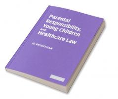 Parental Responsibility Young Children and Healthcare Law