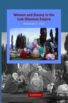 Women and Slavery in the Late Ottoman Empire