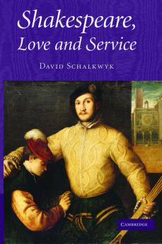 Shakespeare Love and Service. David Schalkwyk