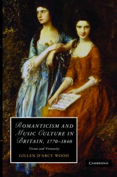 Romanticism and Music Culture in Britain 1770-1840