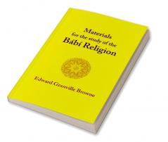 The Babi Religion. by Edward Granville Browne
