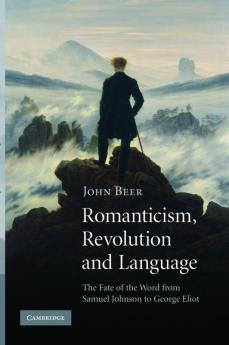Romanticism Revolution and Language. John Beer