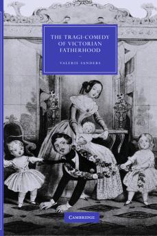 The Tragi-Comedy of Victorian Fatherhood