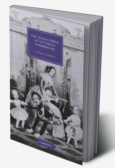 The Tragi-Comedy of Victorian Fatherhood