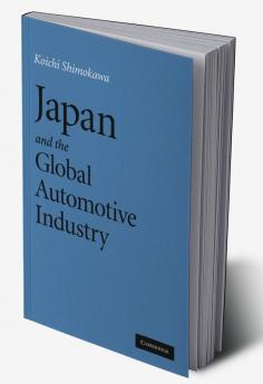 Japan and the Global Automotive Industry. Koichi Shimokawa