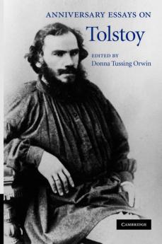 Anniversary Essays on Tolstoy. Edited by Donna Tussing Orwin