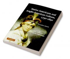 Native Americans and Anglo-American Culture             1750-1850