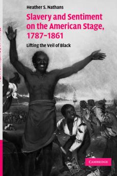 Slavery and Sentiment on the American Stage 1787-1861
