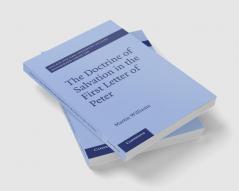 The Doctrine of Salvation in the First Letter of Peter