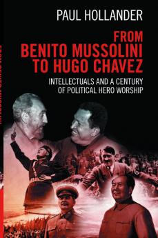 From Benito Mussolini to Hugo Chavez