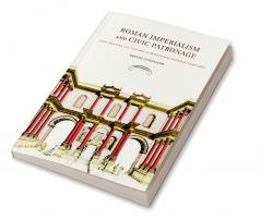 Roman Imperialism and Civic Patronage