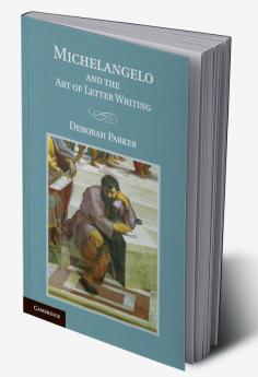Michelangelo and the Art of Letter Writing