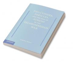 Thucydides Pericles and the Idea of Athens in the Peloponnesian War