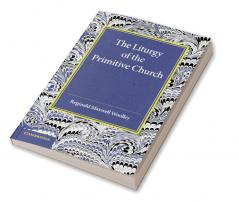 The Liturgy of the Primitive Church