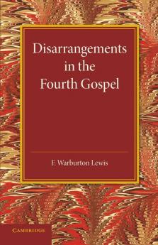 Disarrangements in the Fourth Gospel