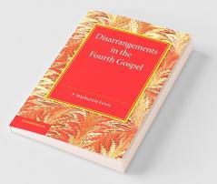 Disarrangements in the Fourth Gospel
