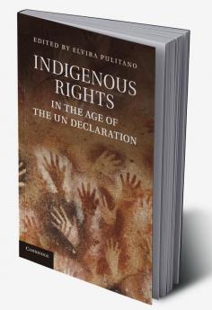 Indigenous Rights in the Age of the Un Declaration