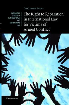 The Right to Reparation in International Law for Victims of Armed Conflict