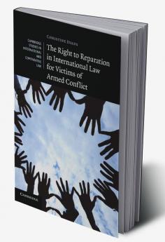 The Right to Reparation in International Law for Victims of Armed Conflict