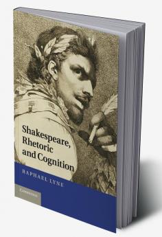 Shakespeare Rhetoric and Cognition