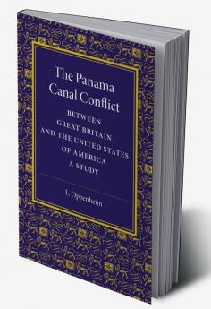 The Panama Canal Conflict between Great Britain and the United States             of America