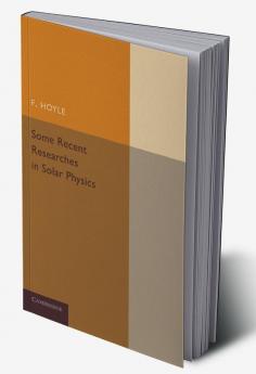 Some Recent Researches in Solar Physics