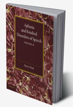 Aphasia and Kindred Disorders of Speech
