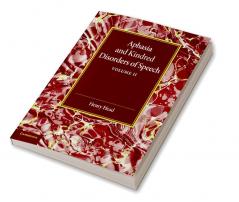 Aphasia and Kindred Disorders of Speech