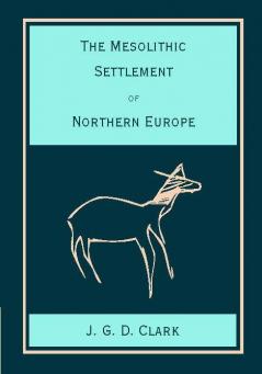 The Mesolithic Settlement of Northern Europe