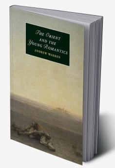 The Orient and the Young Romantics