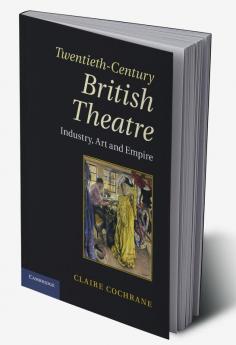 Twentieth-Century British Theatre