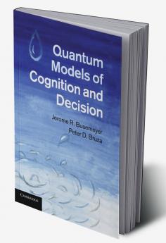 Quantum Models of Cognition and Decision